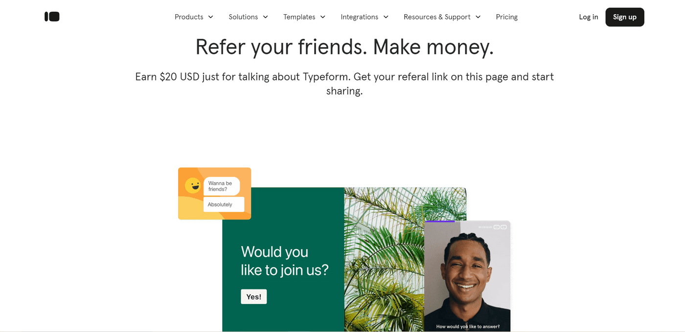 Refer friends to Typeform and earn $20 per referral. Get your unique link and start sharing.