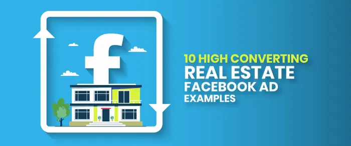 10 High Converting Real Estate Facebook Ad Examples [With Templates]