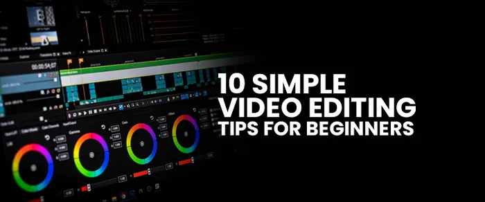 10 Simple Video Editing Tips You Need to Master to Become a Pro Video Creator [Guide for Beginners]