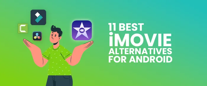 11 Best Easy-to-Use iMovie Alternatives for Android in 2026