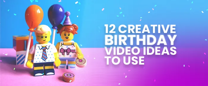 12 Creative Birthday Video Ideas to Use in 2025 (With Templates)