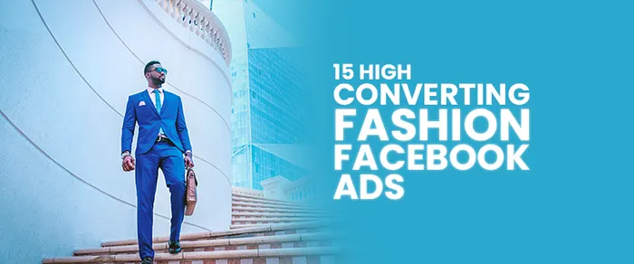 15 Top Converting Fashion Facebook Ads to Grow Your Business in 2025