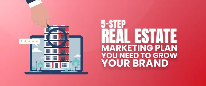 The Ultimate 5-Step Real Estate Marketing Plan