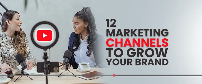 2026's Top 12 Marketing Channels to Grow Your Brand
