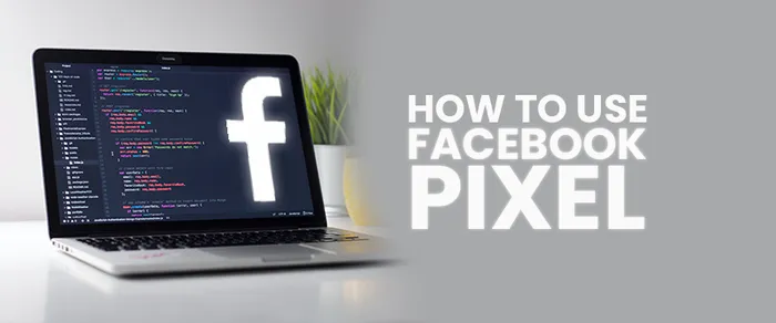 How to use Facebook Pixel to drive sales: Easy step-by-step guide