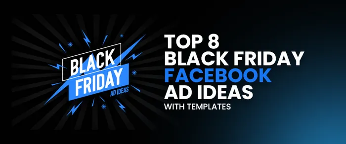 Top 8 Black Friday Facebook Ad Ideas with Templates