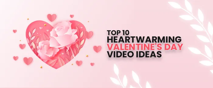 10 Heartwarming Valentine's Day Video Ideas for 2025
