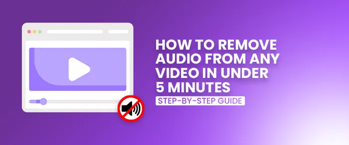3 Easy Ways To Remove Audio From Video: Step-by-step guide