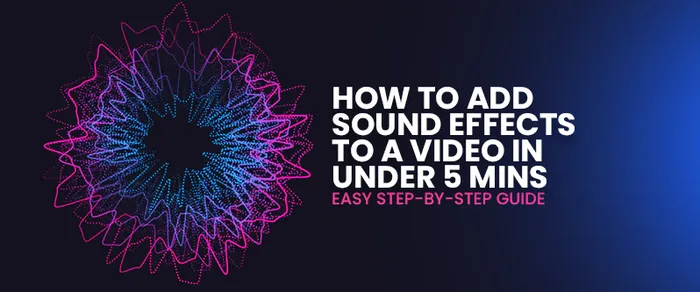 How to Add Sound Effects to a Video in Under 5 Mins | Easy Step-by-Step Guide