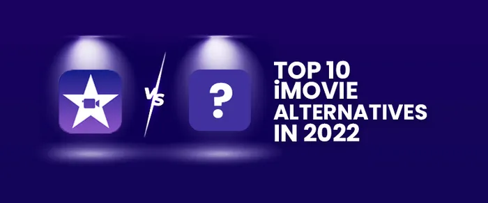 Top 10 iMovie Alternatives for Windows and Mac - Key Features, Pricing, Custom Ratings, and More
