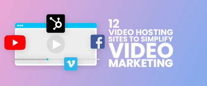 Top 12 Video Hosting Sites in 2026 to Simplify Video Marketing