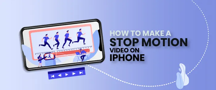 How to Make a Stop Motion Video on iPhone in 4 steps: Tutorial + Pro-tips