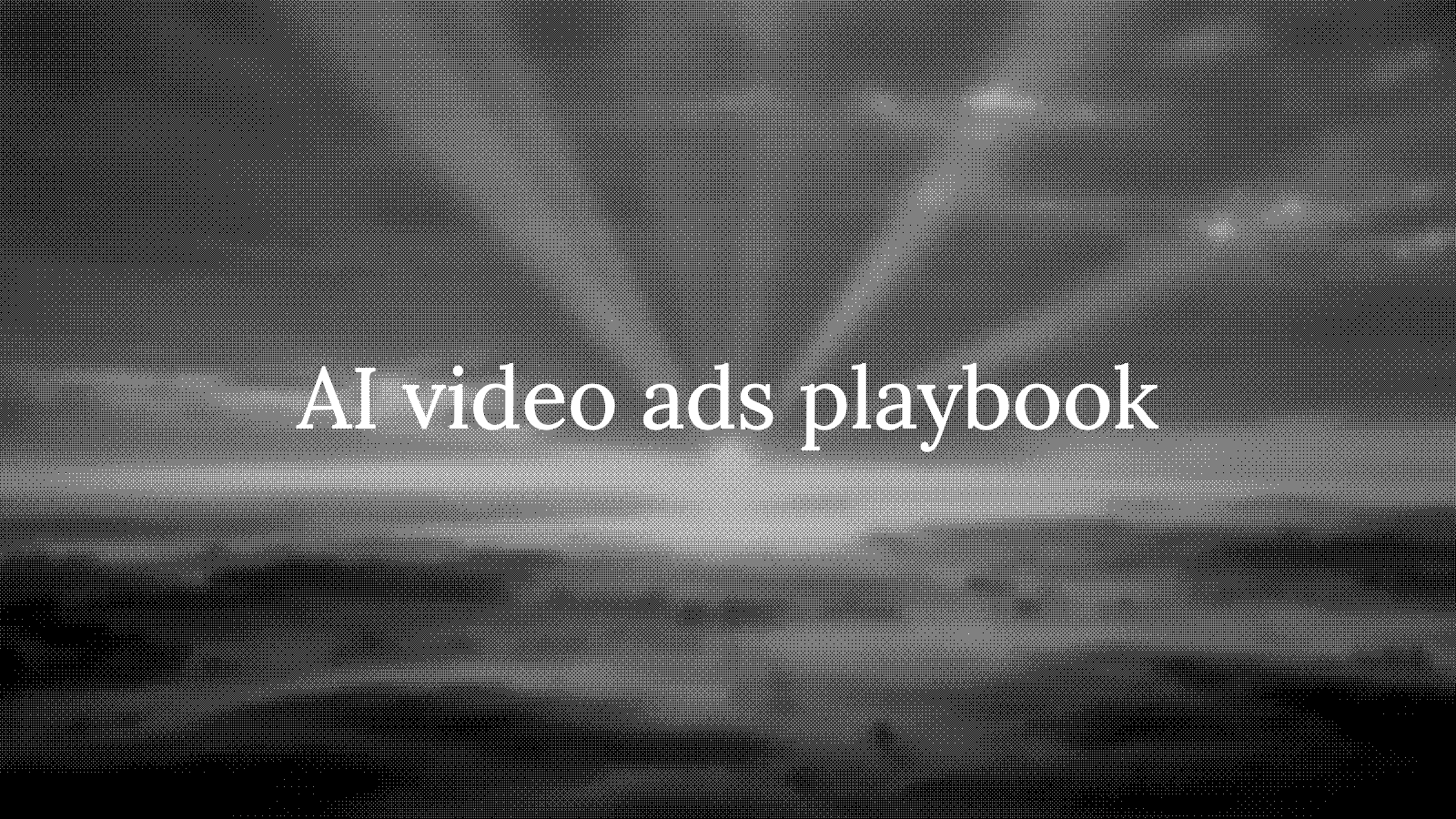 AI Video Ads: The Complete Production Playbook