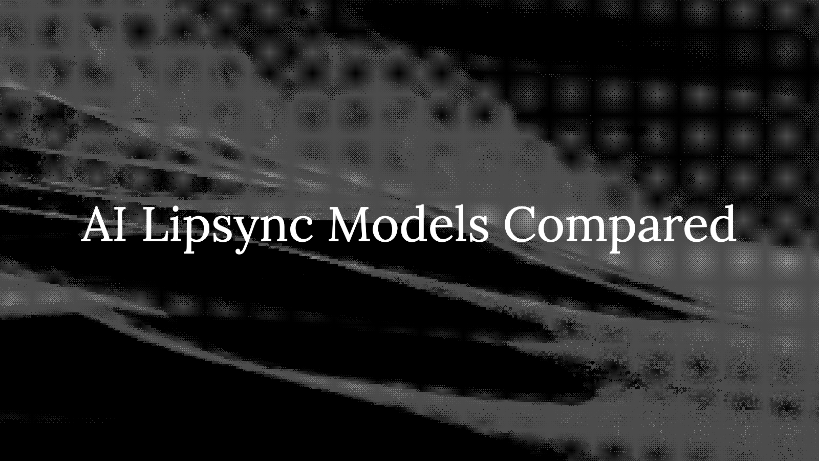 AI Lipsync Models Compared: Every Redub & Talking-Avatar Engine (Aug 2026)
