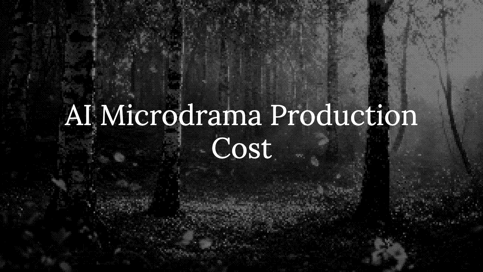 What It Costs to Produce an AI Micro-Drama Season