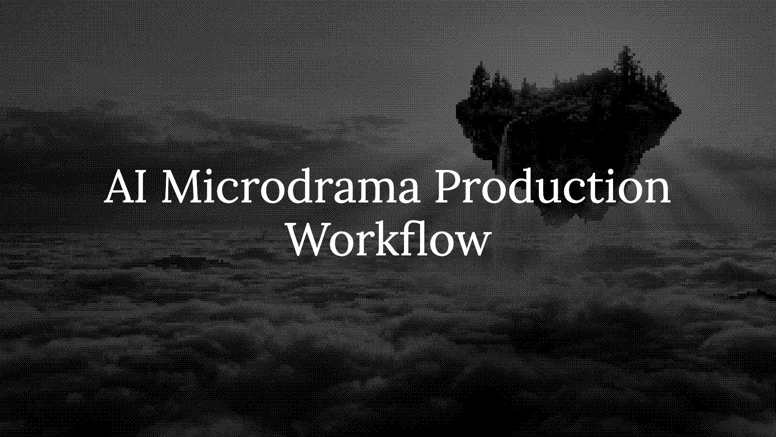 From Script to Episode: The AI Micro-Drama Production Workflow