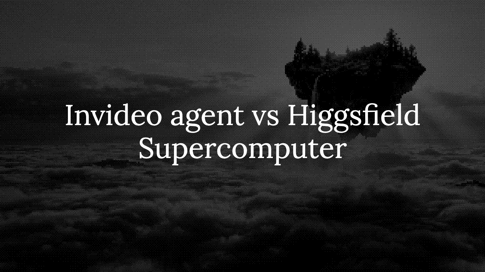 The invideo agent vs Higgsfield Supercomputer: which AI film agent should you use?