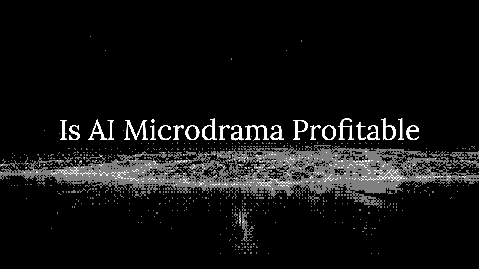 Is AI Micro-Drama Profitable for a Solo Creator?