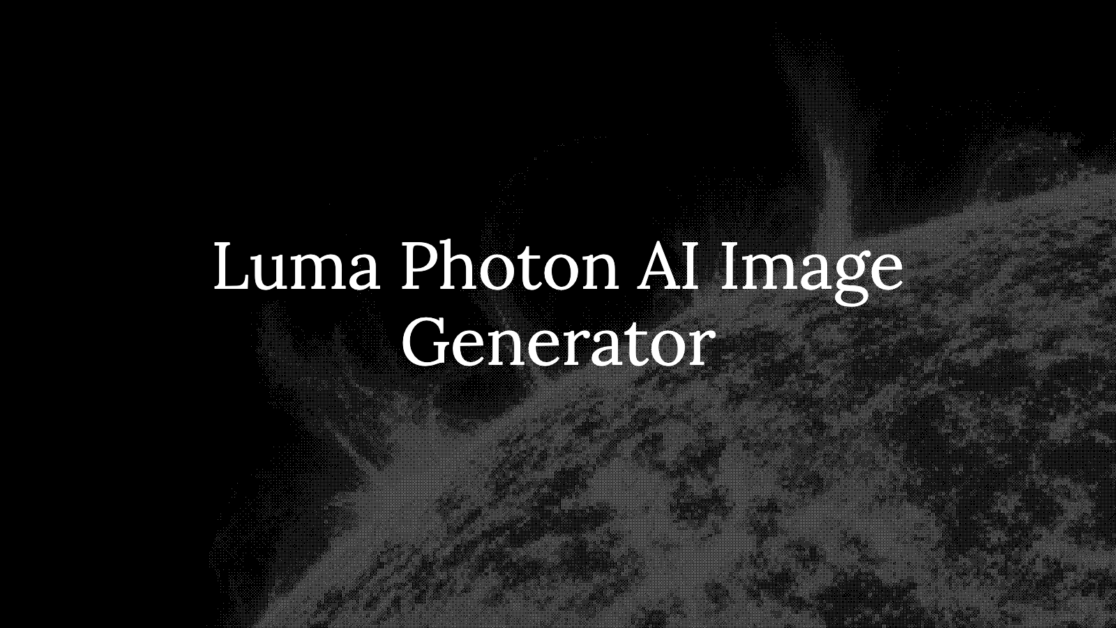 Luma Photon and Uni-1: The Full Image Model Family Explained (2026)