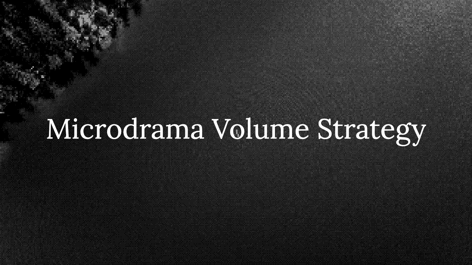 The Microdrama Volume Strategy: 10 Episodes in 3 Days with 3 People