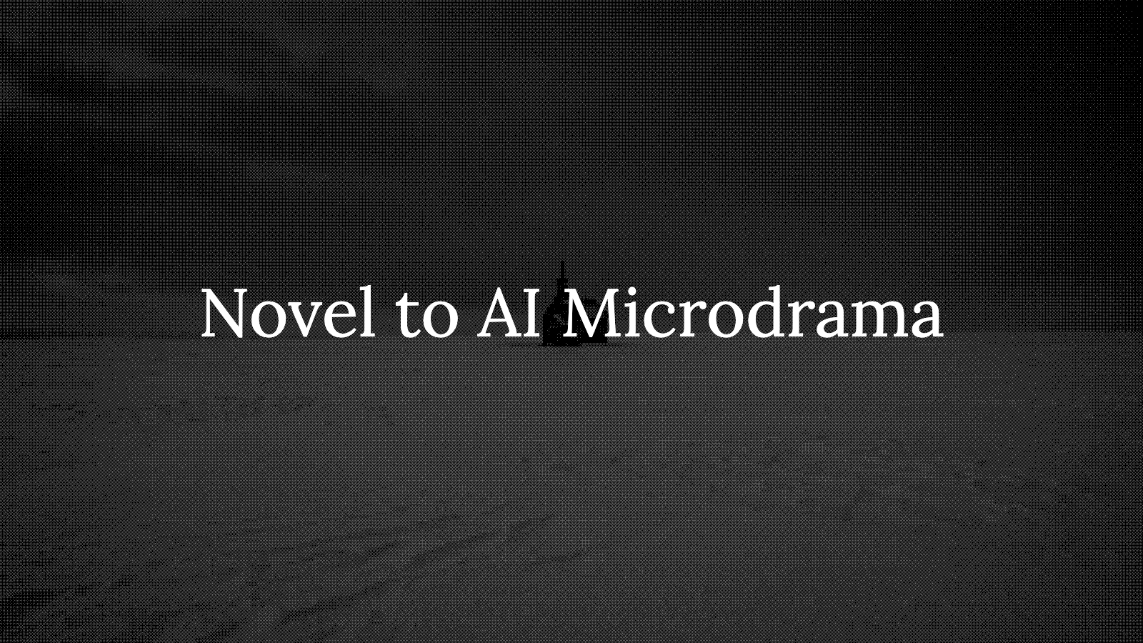 Turn a Novel or Webnovel into an AI Micro-Drama